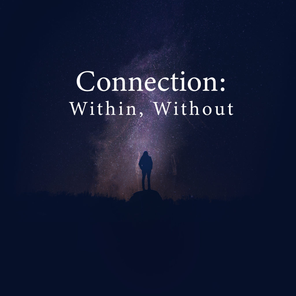 Text: Connection, Within, Without. Image: a person standing on a hill with stars behind them.